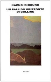 book cover of Un pallido orizzonte di colline by Kazuo Ishiguro