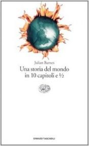 book cover of Una storia del mondo in 10 capitoli e 1 by Julian Barnes