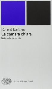 book cover of La camera chiara: nota sulla fotografia by Roland Barthes