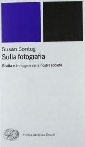 book cover of Sulla fotografia: realtà e immagine della nostra società by Susan Sontag