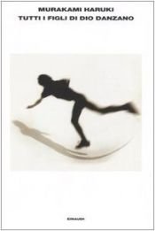book cover of Tutti i figli di Dio danzano by Haruki Murakami