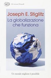 book cover of La globalizzazione che funziona by Joseph Stiglitz