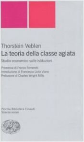 book cover of La teoria della classe agiata. Studio economico sulle istituzioni by Thorstein Veblen