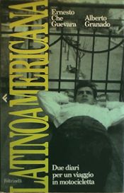 book cover of Latinoamericana: Un diario per un viaggio in motocicletta by Alberto Granado|Aleida Guevara|Che Guevara|Cintio Vitier