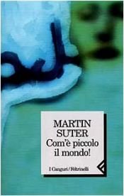 book cover of Com'è piccolo il mondo! by Suter Martin