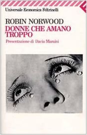 book cover of Donne che amano troppo by Robin Norwood