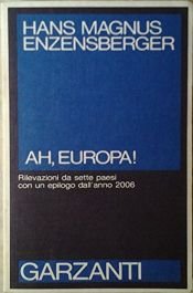book cover of Ah, Europa!: rilevazioni da sette paesi con un epilogo dall'anno 2006 by Hans Magnus Enzensberger