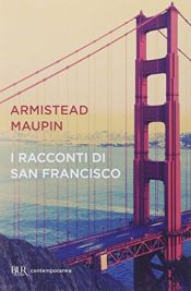 book cover of I racconti di San Francisco-Tales of the city by Armistead Maupin