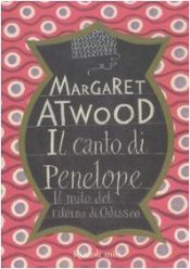 book cover of Il canto di Penelope: il mito del ritorno di Odisseo by Malte Friedrich|Margaret Atwood