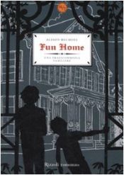 book cover of Fun Home: una tragicommedia familiare by Alison Bechdel