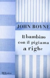 book cover of Il bambino con il pigiama a righe by John Boyne