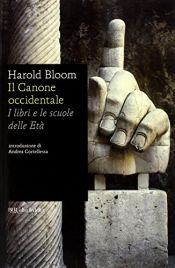 book cover of Il canone occidentale: i libri e le scuole delle eta by Harold Bloom