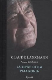 book cover of La lepre della Patagonia by Claude Lanzmann