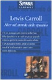 book cover of Alice nel mondo dello specchio by Frans Haacken|Lewis Carroll|Lieselotte Remané