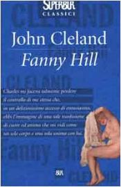 book cover of Fanny Hill. Memorie di una donna di piacere by John Cleland
