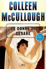 book cover of Le donne di Cesare by Colleen McCullough