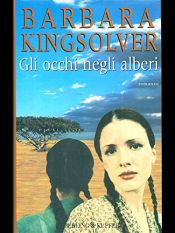 book cover of Gli Occhi Negli Alberi by Barbara Kingsolver