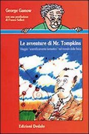 book cover of Le avventure di Mr. Tompkins: viaggio scientificamente fantastico nel mondo della fisica by George Gamow