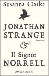 book cover of Jonathan Strange & il signor Norrell by José Antonio Arantes|Portia Rosenberg|Susanna Clarke