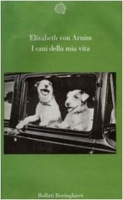 book cover of I cani della mia vita by Elizabeth von Arnim