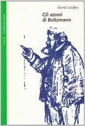 book cover of Gli atomi di Boltzmann by David Lindley