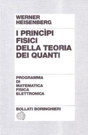 book cover of I principi fisici della teoria dei quanti by Werner Karl Heisenberg