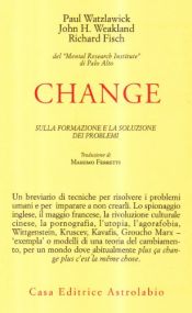 book cover of Change. Sulla formazione e la soluzione dei problemi by Paul Watzlawick