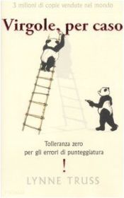 book cover of Virgole, per caso: tolleranza zero per gli errori di punteggiatura by Lynne Truss
