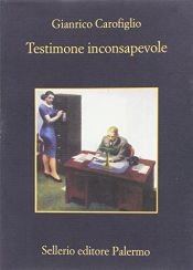 book cover of Testimone inconsapevole by Gianrico Carofiglio