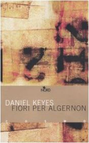 book cover of Fiori per Algernon by Daniel Keyes|J. David Rogers