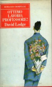 book cover of Ottimo lavoro, professore! by David Lodge