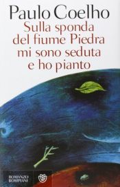 book cover of Sulla sponda del fiume Piedra mi sono seduta e ho pianto by Paulo Coelho