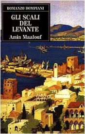 book cover of Ports of Call - Les Echelles du Levant roman - Gli scali del Levante by Amin Maalouf
