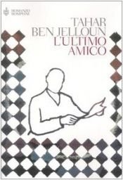 book cover of L' ultimo amico by Tahar Ben Jelloun