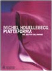 book cover of Piattaforma. Nel centro del mondo by Michel Houellebecq