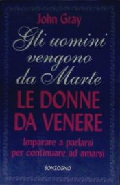 book cover of Gli uomini vengono da Marte, le donne da Venere by John Gray