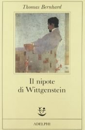 book cover of Il nipote di Wittgenstein. Un'amicizia by Thomas Bernhard