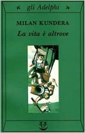 book cover of La vita è altrove by Milan Kundera