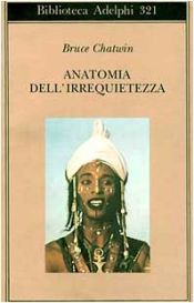 book cover of Anatomia dell'irrequietezza by Bruce Chatwin