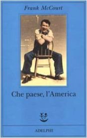 book cover of Che paese, l'America by Frank McCourt
