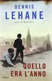 book cover of Quello era l'anno by Dennis Lehane