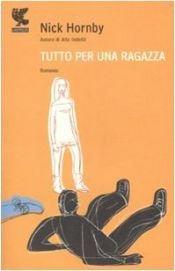 book cover of Tutto per una ragazza by Nick Hornby
