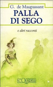 book cover of Palla di sego e altri racconti by Guy de Maupassant