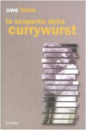 book cover of La scoperta del currywurst: novella by Uwe Timm