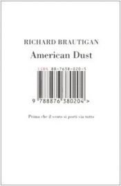 book cover of American dust. Prima che il vento si porti via tutto by Richard Brautigan