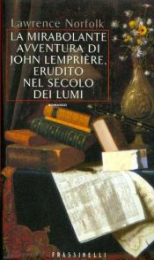 book cover of La mirabolante avventura di John Lempriere, erudito nel secolo dei lumi by Lawrence Norfolk