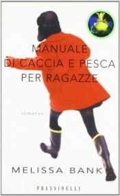book cover of Manuale di caccia e pesca per ragazze by Melissa Bank