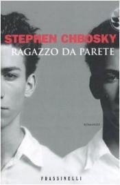 book cover of Ragazzo da parete by Stephen Chbosky