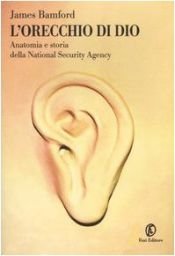 book cover of L' orecchio di Dio: anatomia e storia della National security agency by James Bamford