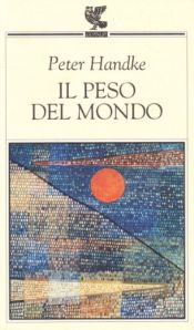 book cover of Il peso del mondo by Peter Handke